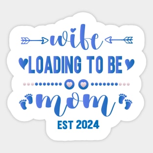 wife loading to be mom est 2024 Sticker